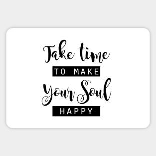 Take time to make your Soul happy Sticker